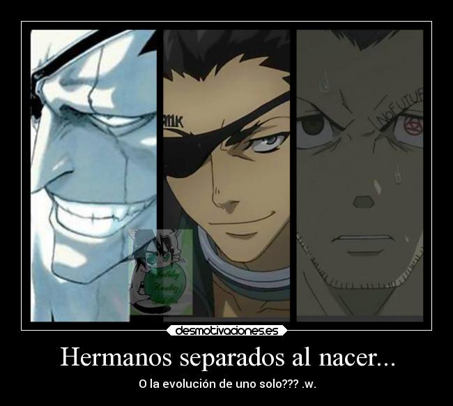 Hermanos separados al nacer... - O la evolución de uno solo??? .w.