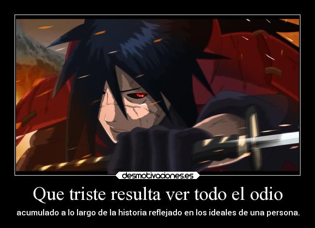 carteles odio naruto madara uchija harukaze anime gotian raptorhunters kirch theinmortals desmotivaciones