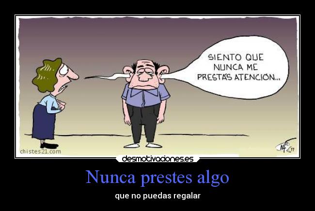 carteles debes prestar nada que puedas regalar sigue consejo desmotivaciones