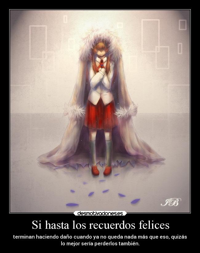 Si hasta los recuerdos felices - 