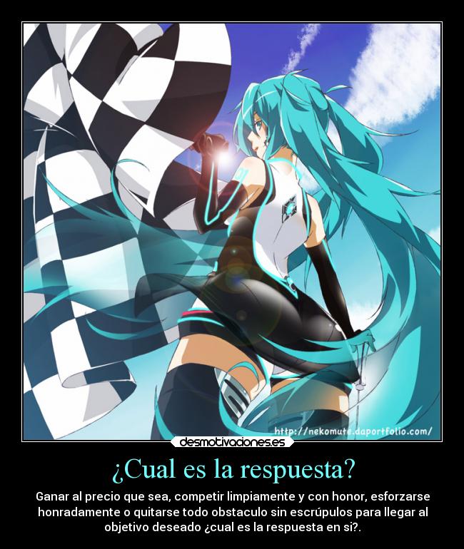 ¿Cual es la respuesta? - Ganar al precio que sea, competir limpiamente y con honor, esforzarse
honradamente o quitarse todo obstaculo sin escrúpulos para llegar al
objetivo deseado ¿cual es la respuesta en si?.