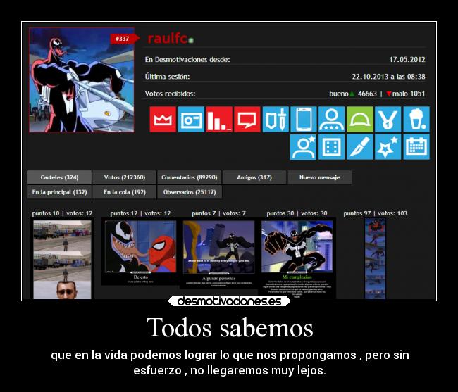 Todos sabemos - que en la vida podemos lograr lo que nos propongamos , pero sin
esfuerzo , no llegaremos muy lejos.