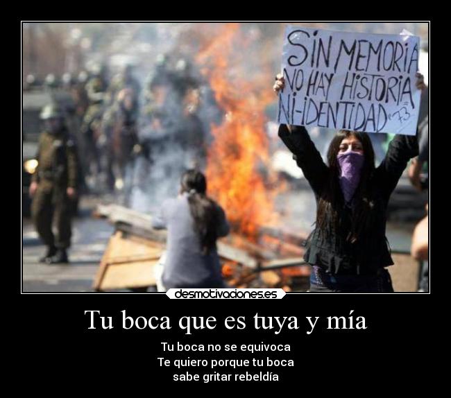 Tu boca que es tuya y mía - Tu boca no se equivoca
Te quiero porque tu boca
sabe gritar rebeldía