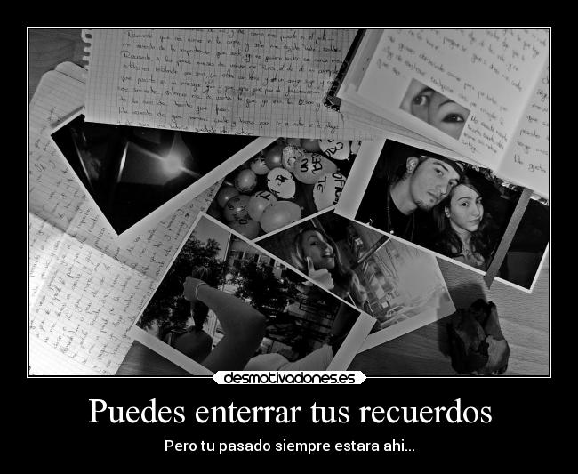 Puedes enterrar tus recuerdos - 