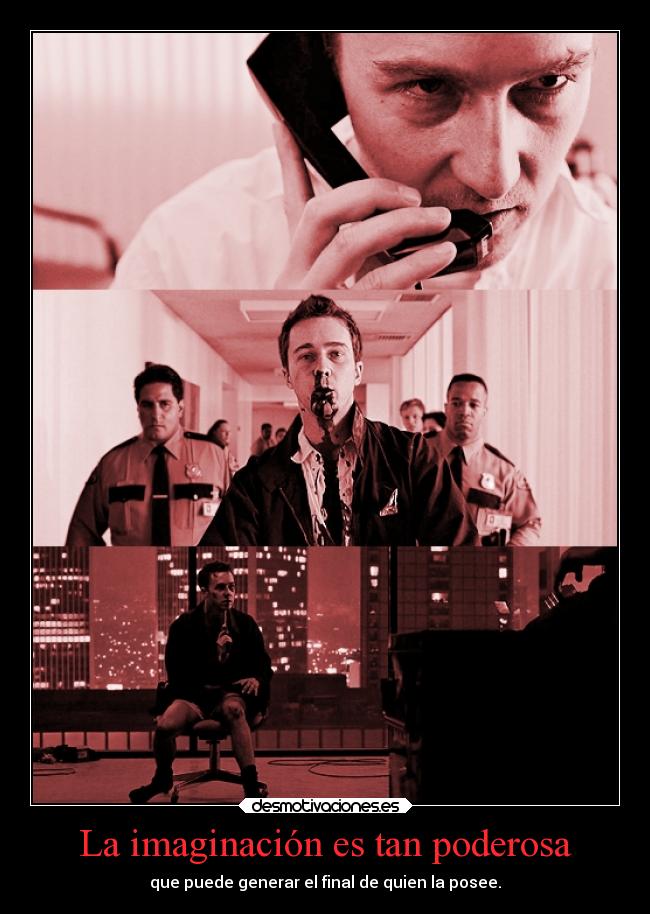 La imaginación es tan poderosa - que puede generar el final de quien la posee.
