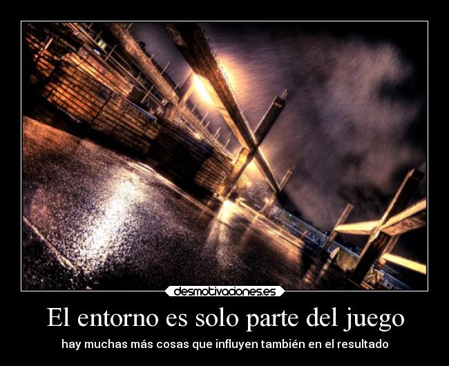 El entorno es solo parte del juego -