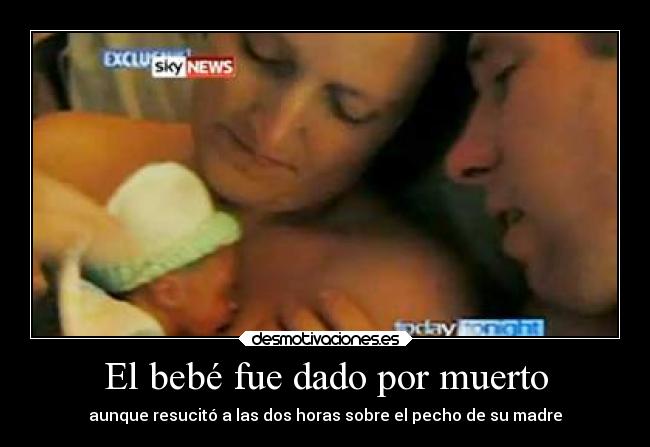 El bebé fue dado por muerto - aunque resucitó a las dos horas sobre el pecho de su madre