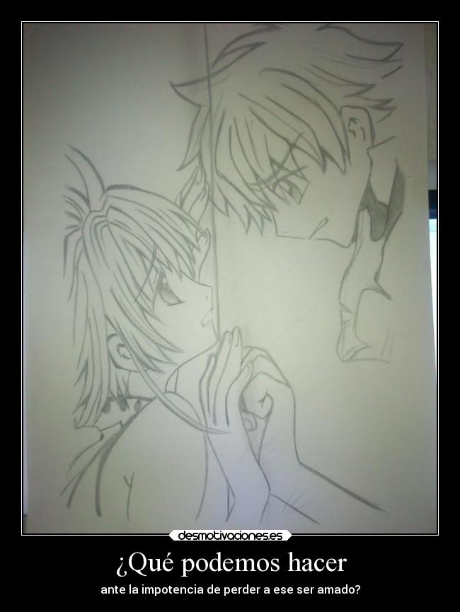 ¿Qué podemos hacer - ante la impotencia de perder a ese ser amado?