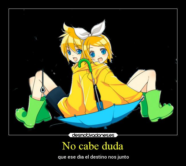 No cabe duda - que ese dìa el destino nos junto