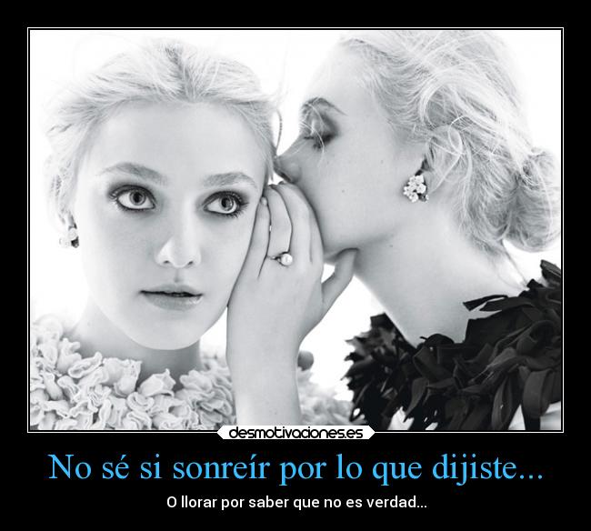No sé si sonreír por lo que dijiste... - 