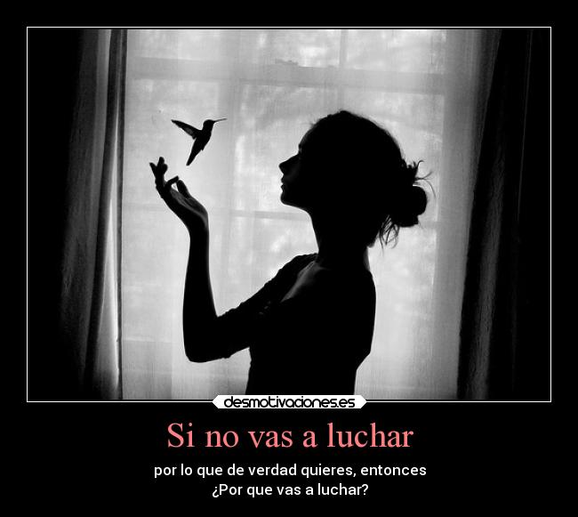 Si no vas a luchar -