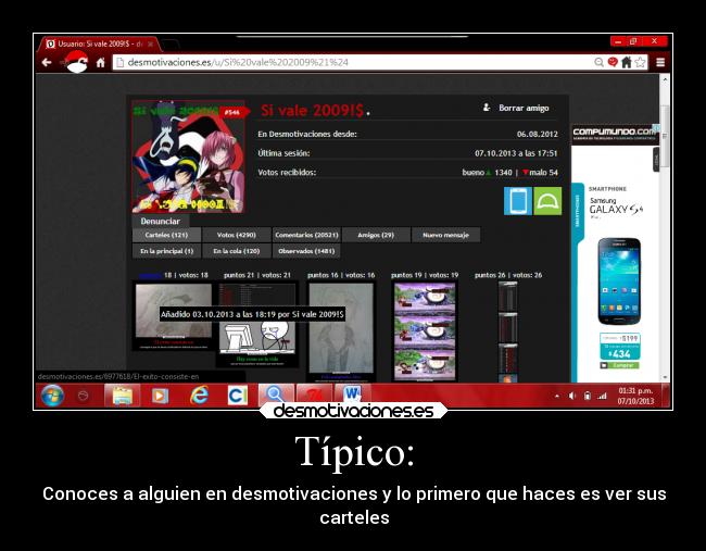 Típico: - Conoces a alguien en desmotivaciones y lo primero que haces es ver sus
carteles