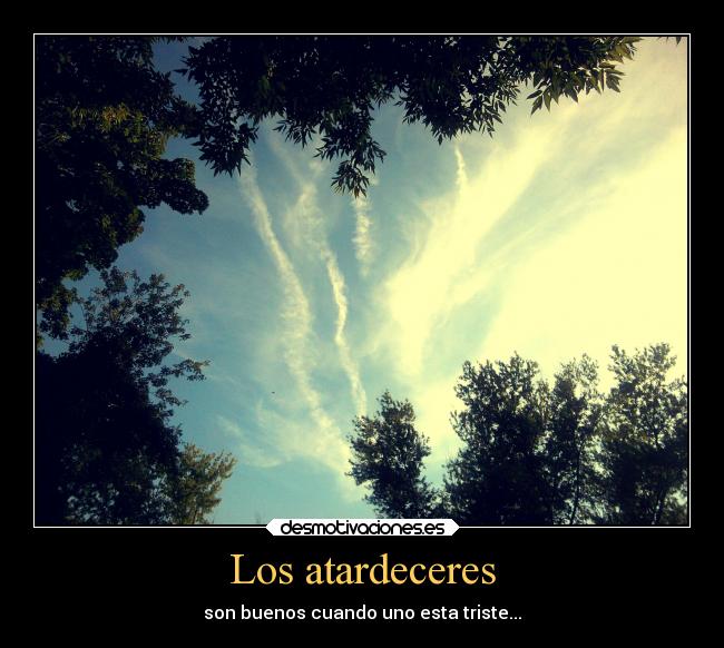 Los atardeceres - son buenos cuando uno esta triste...