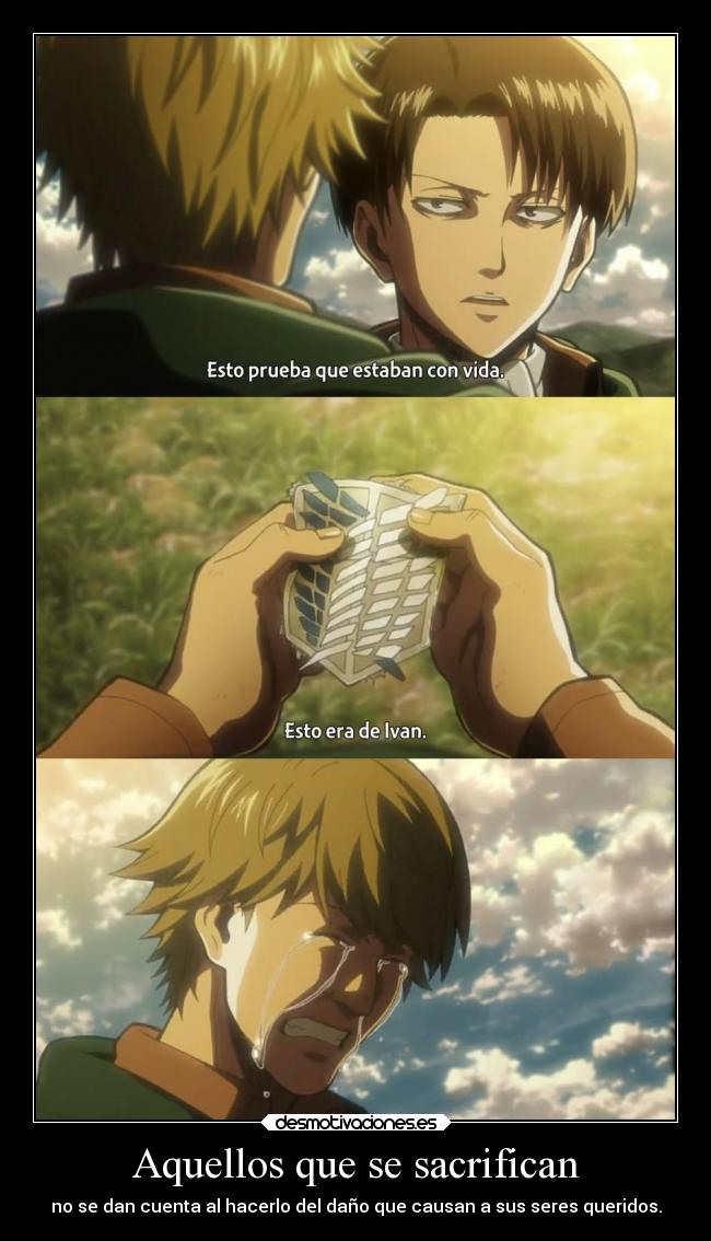 Aquellos que se sacrifican - no se dan cuenta al hacerlo del daño que causan a sus seres queridos.