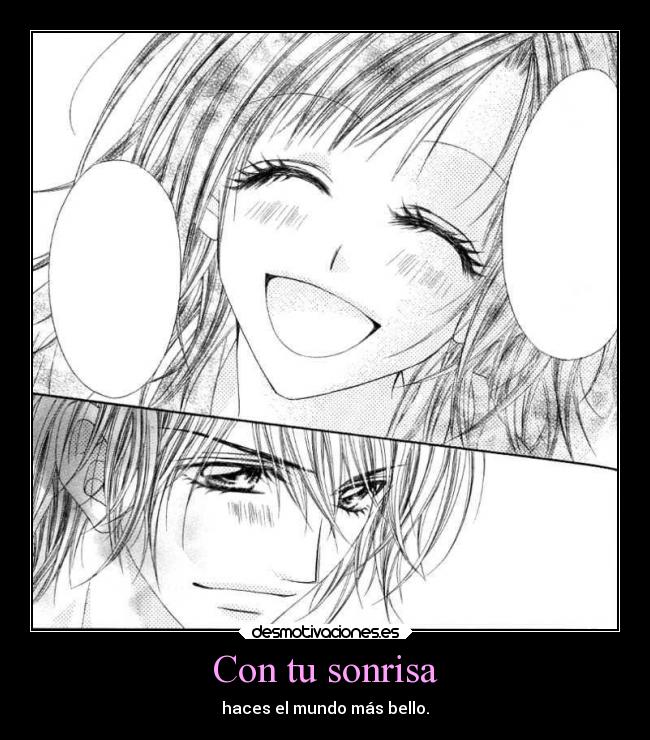 Con tu sonrisa - haces el mundo más bello.