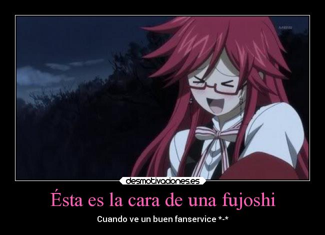 Ésta es la cara de una fujoshi - Cuando ve un buen fanservice *-*
