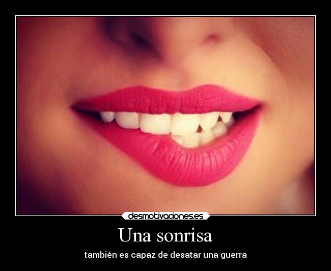 Una sonrisa - también es capaz de desatar una guerra