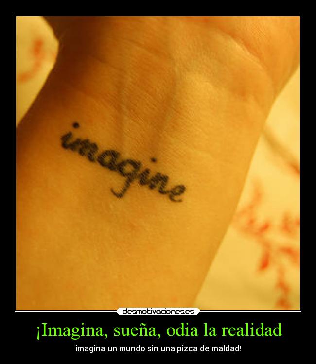 carteles imaginacion imaginalo solo piensalo seria lindo mundo asi solo deja llevar imaginacion desmotivaciones