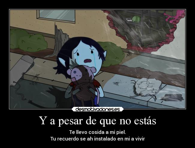 Y a pesar de que no estás - 