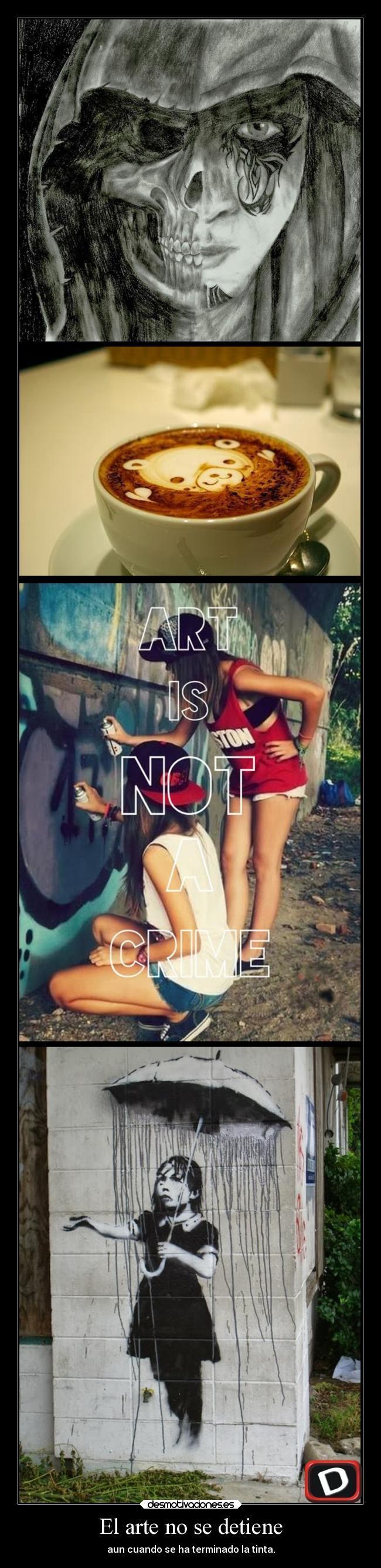 El arte no se detiene - aun cuando se ha terminado la tinta.