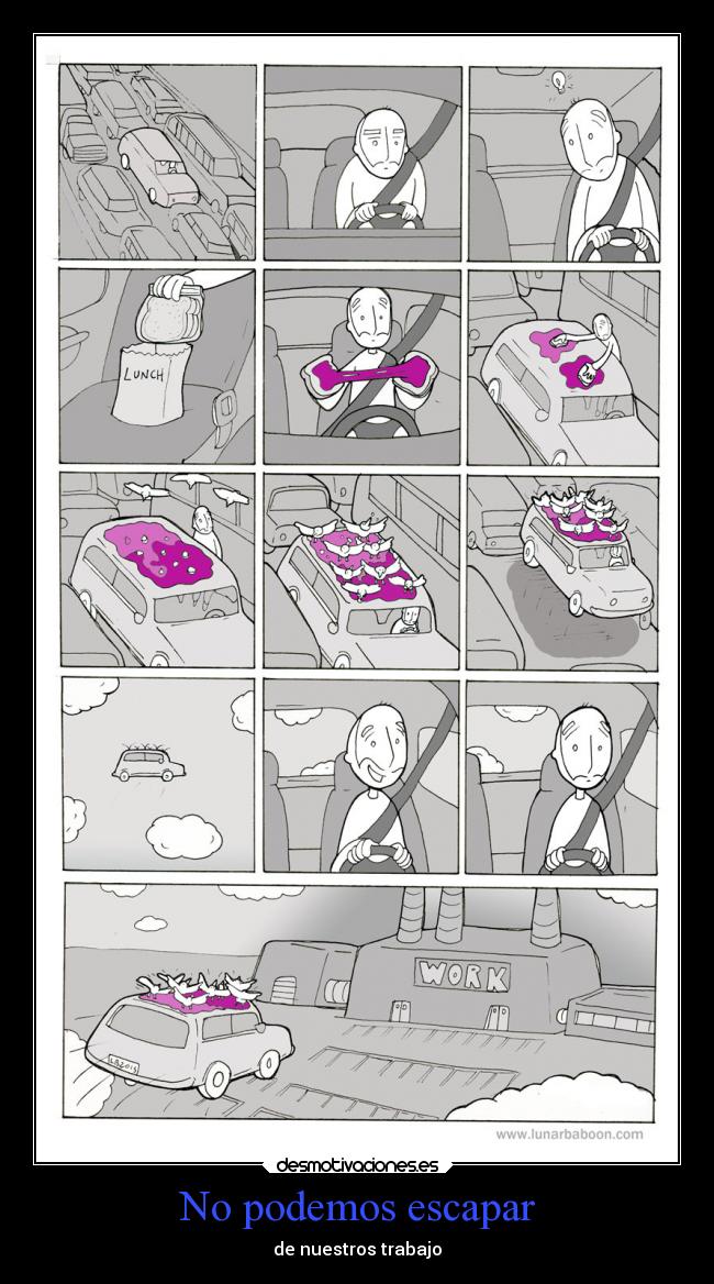 No podemos escapar - de nuestros trabajo