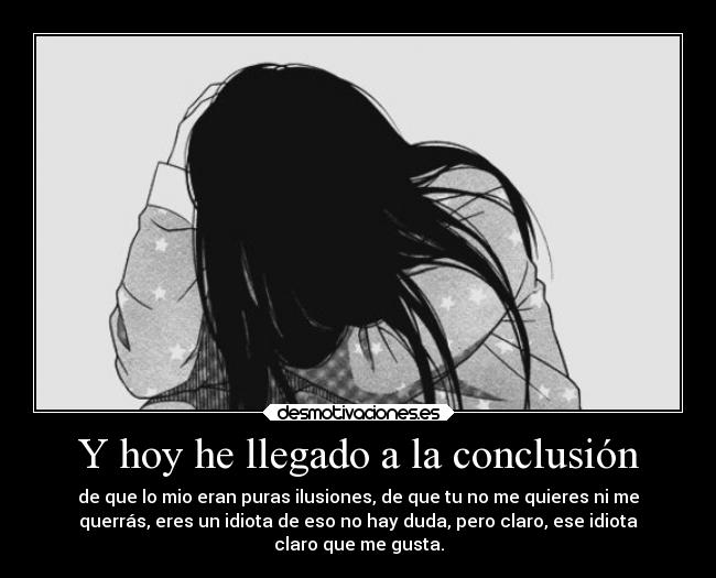 Y hoy he llegado a la conclusión - 