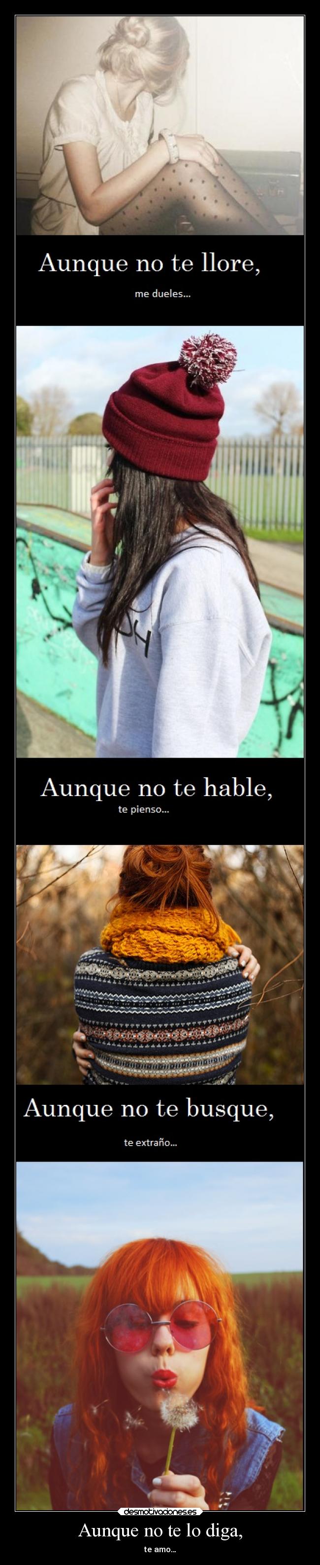 Aunque no te lo diga, -