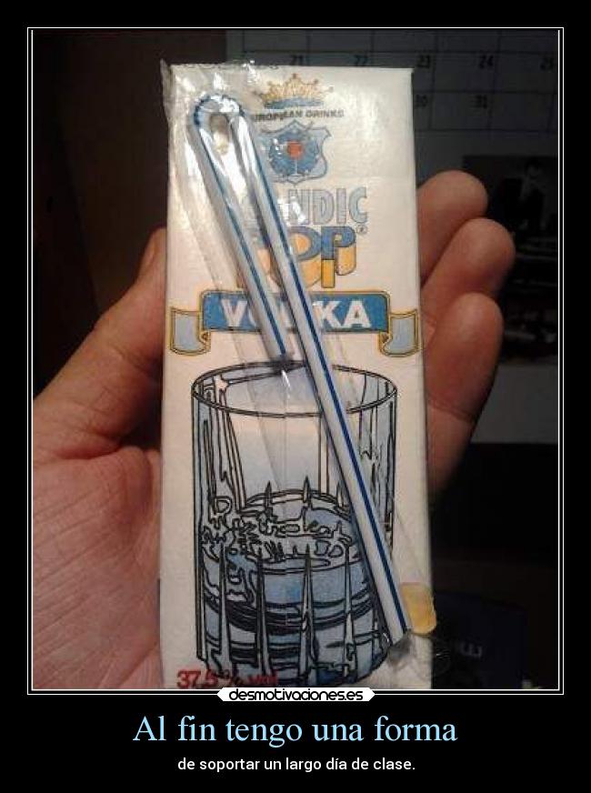 Al fin tengo una forma - de soportar un largo día de clase.