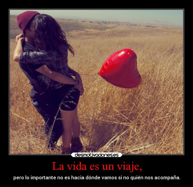 La vida es un viaje, - 