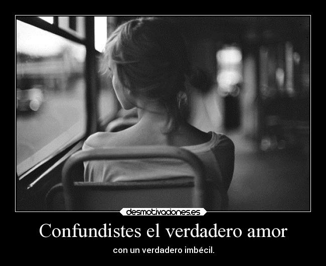 Confundistes el verdadero amor -
