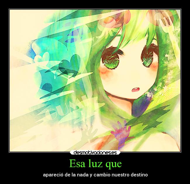 Esa luz que - apareció de la nada y cambio nuestro destino