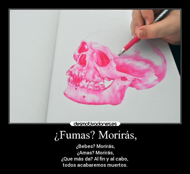 ¿Fumas? Morirás, - 