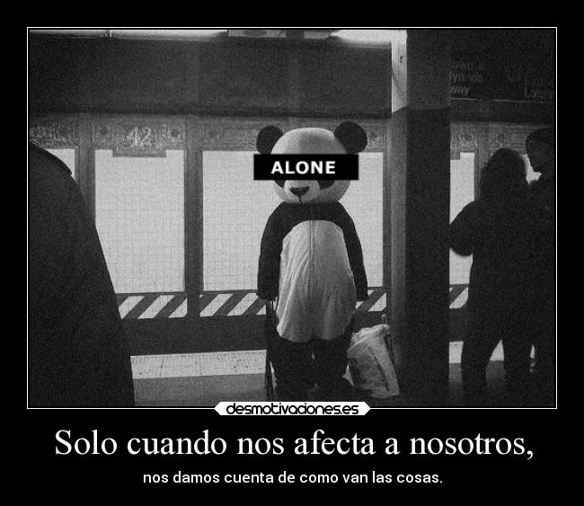 Solo cuando nos afecta a nosotros, - 