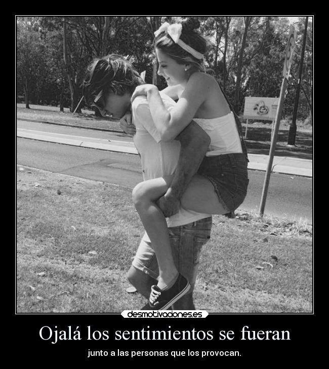 Ojalá los sentimientos se fueran - 