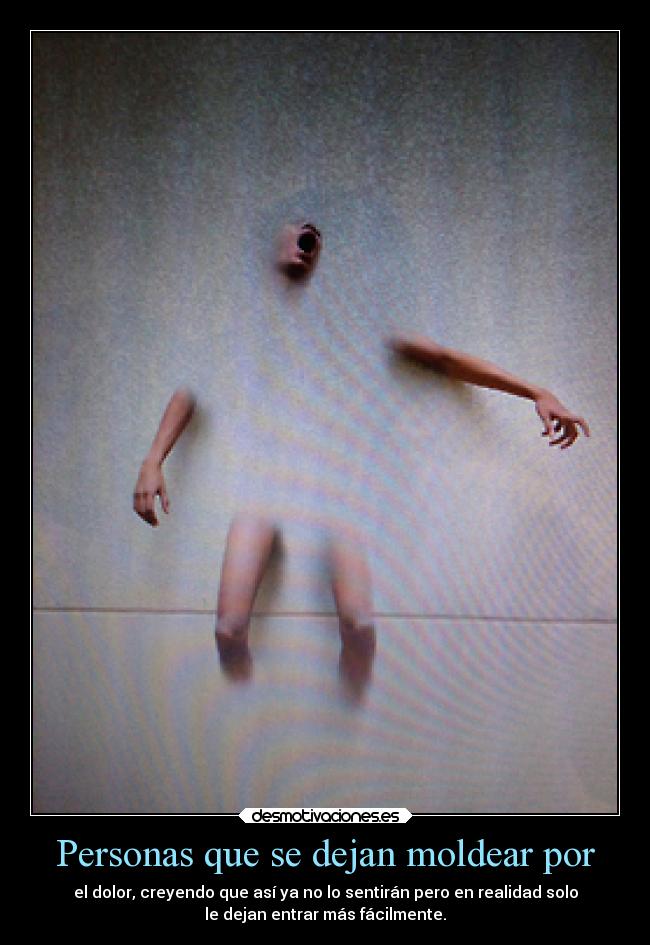 Personas que se dejan moldear por - 