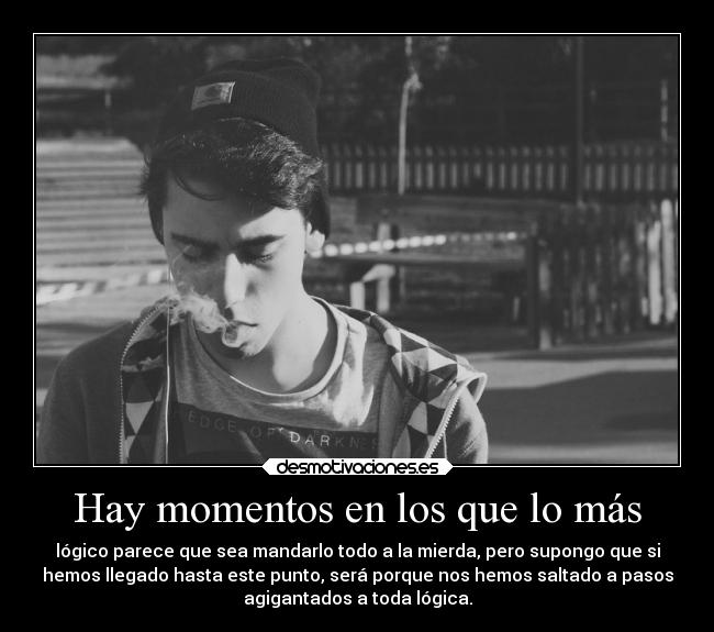 Hay momentos en los que lo más -