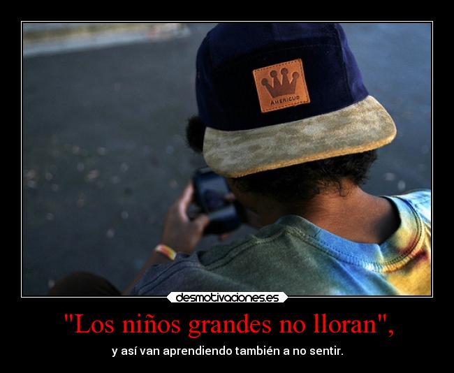 Los niños grandes no lloran, - 