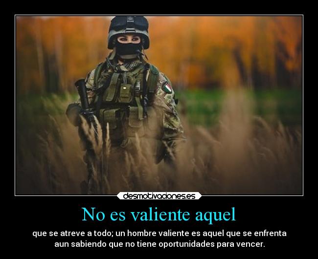 No es valiente aquel -