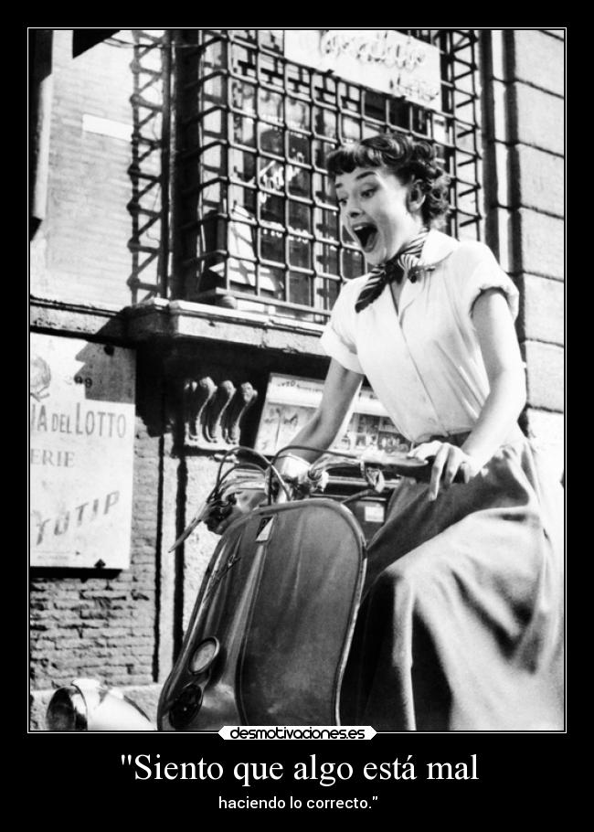 Siento que algo está mal - haciendo lo correcto.