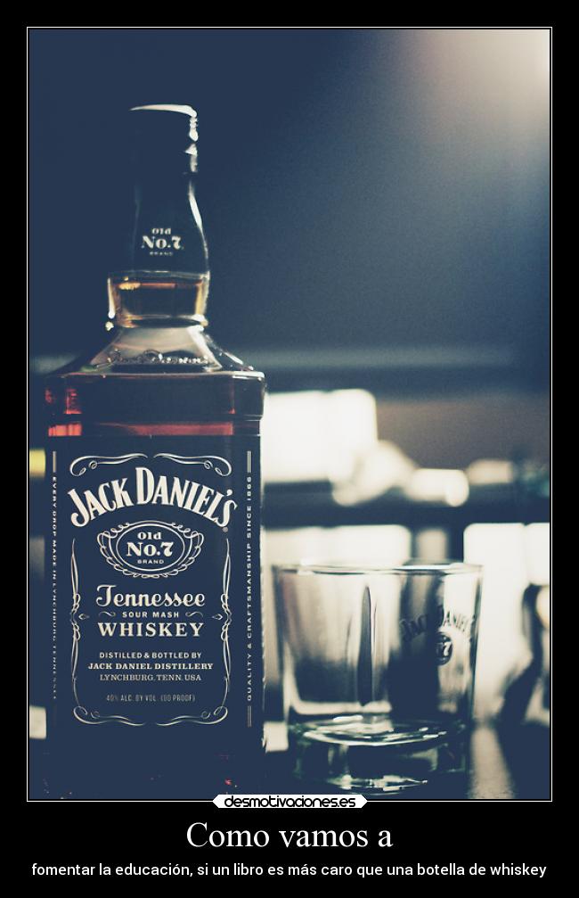 Como vamos a - fomentar la educación, si un libro es más caro que una botella de whiskey