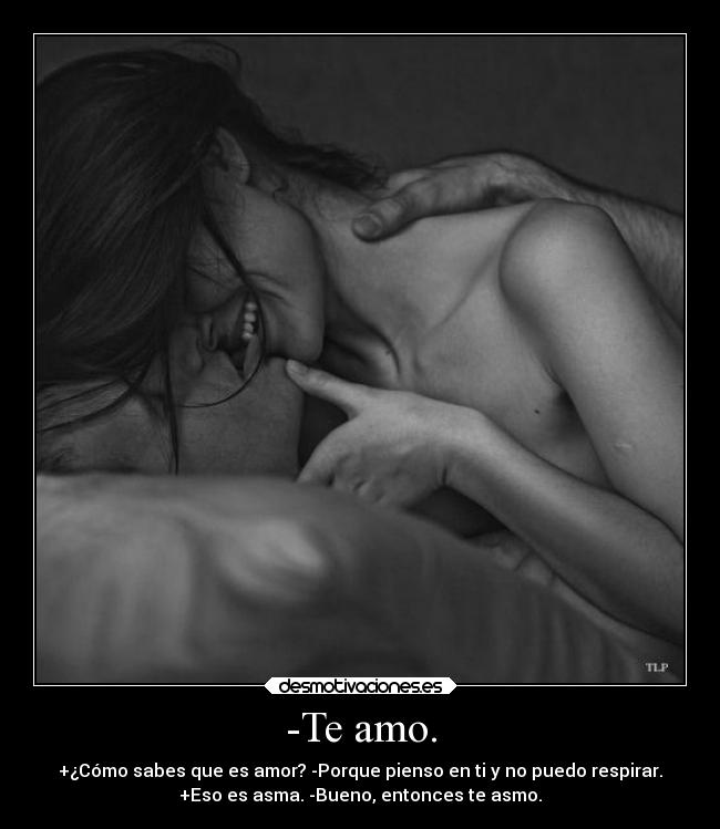 -Te amo. - 