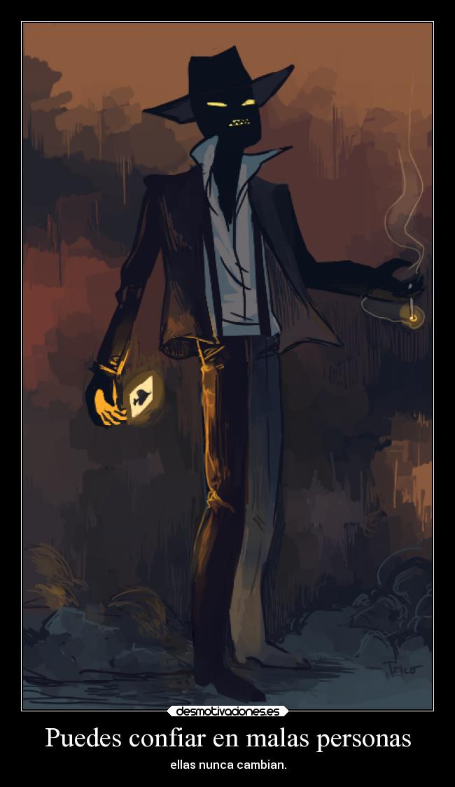 Puedes confiar en malas personas -