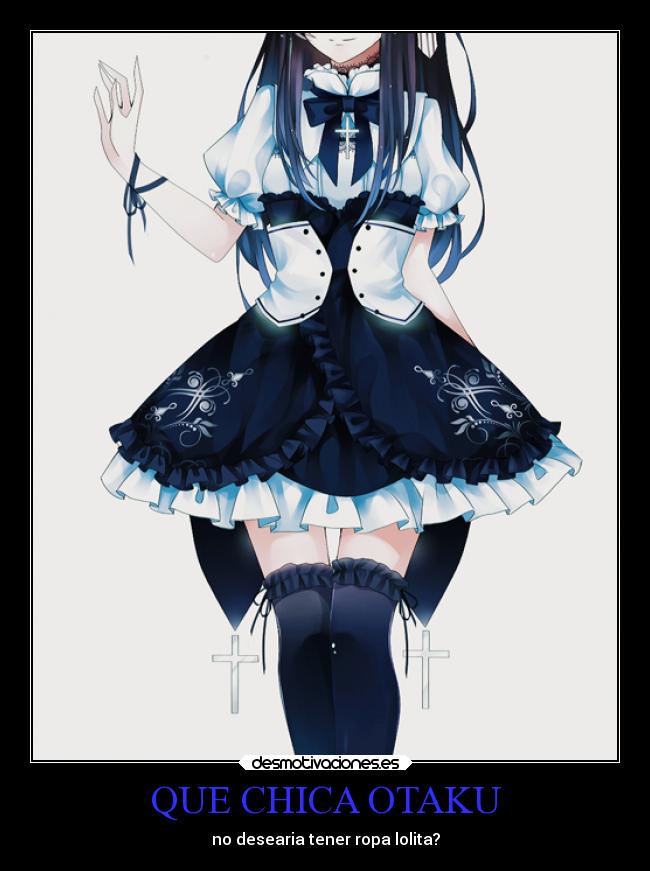 QUE CHICA OTAKU - no desearia tener ropa lolita?