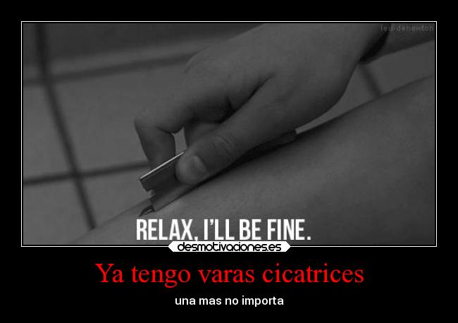 Ya tengo varas cicatrices - 