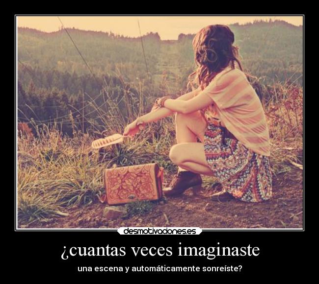 ¿cuantas veces imaginaste - una escena y automáticamente sonreíste?