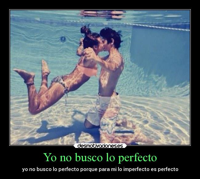 Yo no busco lo perfecto - 