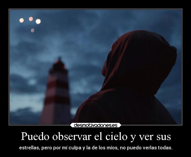 Puedo observar el cielo y ver sus - 