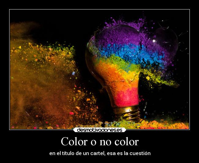 Color o no color - en el título de un cartel, esa es la cuestión