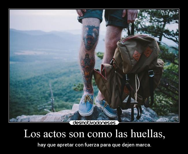 Los actos son como las huellas, - 