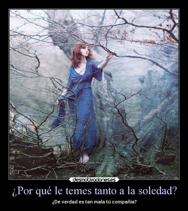 ¿Por qué le temes tanto a la soledad? - 